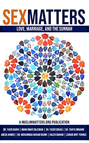 Download Sex Matters: Love, Marriage, and the Sunnah (MuslimMatters Special Collection Book 1) - MuslimMatters.org | PDF