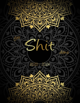 Full Download Get Shit Done: 5 Yearly calendar Planner for To do list Planners and Academic Agenda Schedule Organizer. Gold Mandala & Black Background Cover - Christopher Garrick | ePub