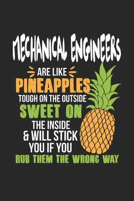 Download Mechanical Engineers Are Like Pineapples. Tough On The Outside Sweet On The Inside: Mechanical Engineer. Graph Paper Composition Notebook to Take Notes at Work. Grid, Squared, Quad Ruled. Bullet Point Diary, To-Do-List or Journal For Men and Women. - Tbo Publications file in PDF
