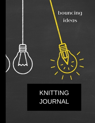 Full Download knitting journal bouncing ideas: knitting journal (8.5'' x 11'') 120 pages - So Many Things Running in My Brain Press | PDF