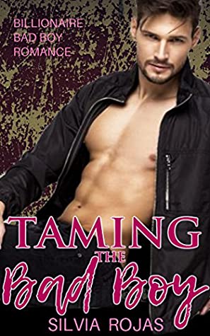 Download Taming The Bad Boy: Billionaire Bad Boy Romance Box Set - Silvia Rojas | ePub