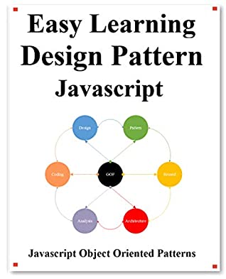 Full Download Easy Learning Design Patterns Javascript: Build Better Coding and Design Patterns - Yang Hu file in ePub