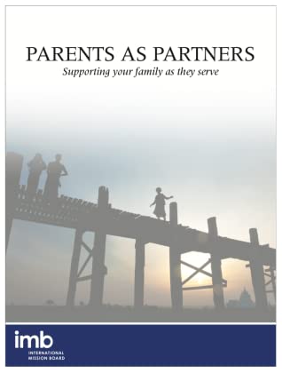 Full Download Parents as Partners: Supporting Your Family as They Serve - International Mission Board file in PDF
