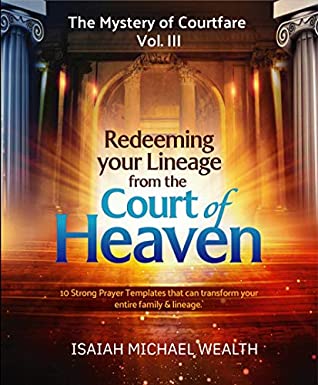 Full Download Redeeming Your Lineage from the Court of Heaven - Isaiah Michael Wealth | ePub