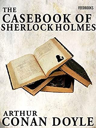 Read Online The Casebook of Sherlock Holmes: Sherlock Holmes #8 - Arthur Conan Doyle file in ePub