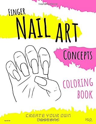 Read Finger Nail Art Concepts Coloring Book: Create Your Own Designs - N.L.O. Media | PDF