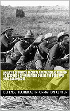 Full Download Analysis of British Tactical Adaptation as Related to Execution of Operations During the Boer War (DTIC ADA407605) - Defense Technical Information Center | PDF