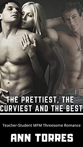 Full Download The Prettiest, The Curviest and The Best: Teacher-Student MFM Threesome Romance - Ann Torres | ePub