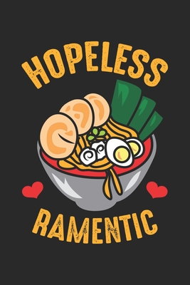 Full Download Hopeless Ramentic: Funny Ramen Noodles Pun Romantic Lover Notebook 6x9 Inches 120 lined pages for notes Notebook 6x9 Inches - 120 lined pages for notes, drawings, formulas Organizer writing book planner diary -  | PDF