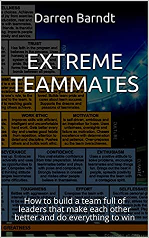 Read EXTREME TEAMMATES: How to build a team full of leaders that make each other better and do everything to win - Darren Barndt file in PDF
