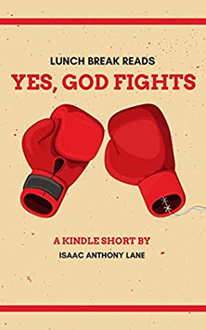 Full Download Yes, God Fights!: Trusting God And Winning The Battle (A Kindle Short Read 15min) (Lunch Break Reads Book 1) - Isaac Lane | ePub