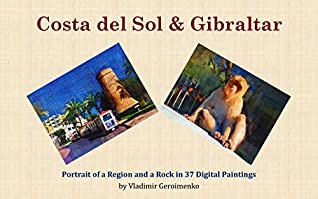 Read Costa del Sol & Gibraltar : Portrait of a Region and a Rock in 37 Digital Paintings (VG Art Series) - Vladimir Geroimenko | ePub