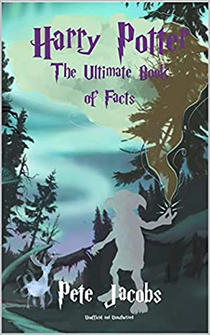 Full Download Harry Potter - The Ultimate Book of Facts: Over 250 amazing facts about the world of magic! - Pete Jacobs | PDF