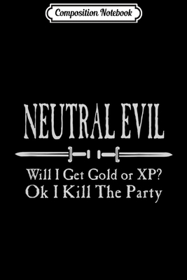 Full Download Composition Notebook: Roleplaying Neutral Evil Alignment Fantasy Gaming Journal/Notebook Blank Lined Ruled 6x9 100 Pages -  file in ePub