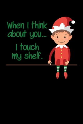 Read Online When I Think About You I Touch My Shelf: Journal / Notebook / Diary Gift - 6x9 - 120 pages - White Lined Paper - Matte Cover - Christmas Publishing file in ePub