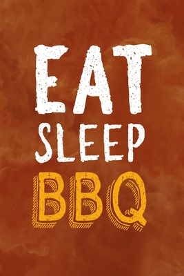 Full Download Eat Sleep BBQ: Notebook Journal Composition Blank Lined Diary Notepad 120 Pages Paperback Orange Texture BBQ - Harold Kelley Sp file in ePub