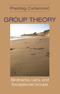 Read Online Group Theory: Birdtracks, Lie's, and Exceptional Groups - Predrag Cvitanovic file in ePub