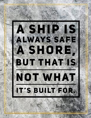 Download A ship is always safe a shore, but that is not what it's built for.: College Ruled Marble Design 100 Pages Large Size 8.5 X 11 Inches Matte Notebook - Ben Orchard | PDF