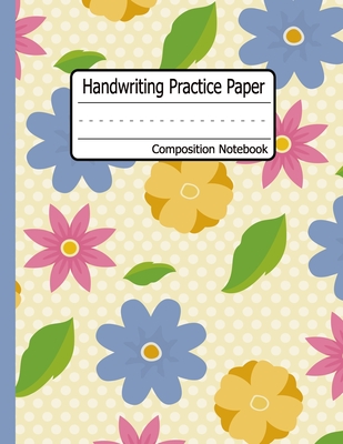 Download Handwriting Practice Paper: Floral Cover Dotted Midline Grades K-3 K-2 School Exercise Book 120 Pages -  | ePub