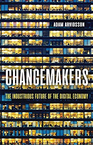 Read Changemakers: The Industrious Future of the Digital Economy - Adam Arvidsson file in ePub