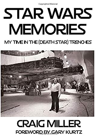 Read Online Star Wars Memories: My Time In The (Death Star) Trenches - Craig Miller | PDF