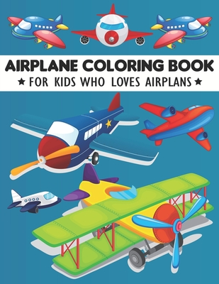 Download Airplane Coloring Book: A Super Amazing Airplane Coloring Activity Book for Kids.Relaxation And Meditation Designs, Book Size 8.5x 11.Great Gift for Boys & Girls. - Brother's Publishing file in PDF