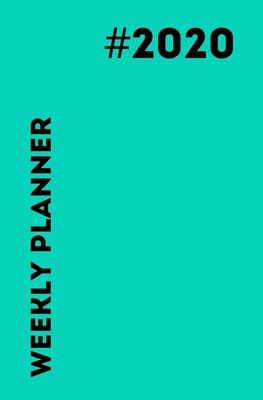 Read Online Weekly Planner 2020: 12 month Diary with one week to view per page - Turquoise - Portable format 5.25x8 in - Monthly Goal planner: Organize your goals and be productive every week - Lacon Print | PDF