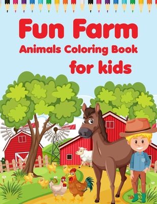 Read Online Fun Farm Animals Coloring Book for kids: A Farm animal Coloring Book with Fun, Easy, Adorable Animals, Farm Scenery, Relaxation and Baby Animals Coloring Pages for Kids - King of Store file in PDF