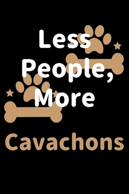 Read Online Less People, More Cavachons: Journal (Diary, Notebook) Funny Dog Owners Gift for Cavachon Lovers - Zwardo Journals file in ePub