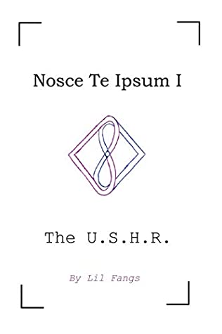 Read Online Nosce Te Ipsum I, Book I, Episode 1: The U.S.H.R. - Lil Fangs | ePub