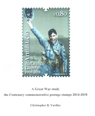 Read A Great War Study: The Centenary Commemorative Postage Stamps 2014-2018 - Christopher B Yardley file in ePub