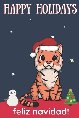 Full Download Happy Holidays Feliz Navidad: Cute Kawaii Chibi Jungle Tiger With a Red White Santa Hat with Night Sky with Stars Notebook Cover. Great Journal Gift or Stocking Stuffer for Christmas - Montgomery Peterson Publishing | PDF