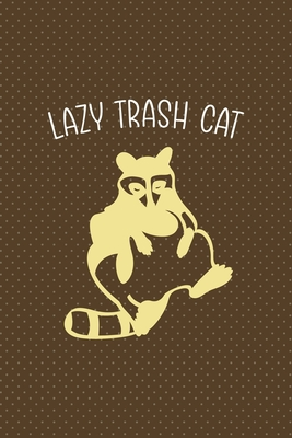 Download Lazy Trash Cat: All Purpose 6x9 Blank Lined Notebook Journal Way Better Than A Card Trendy Unique Gift Brown Points Raccoon - Iqra Greer Uj | PDF