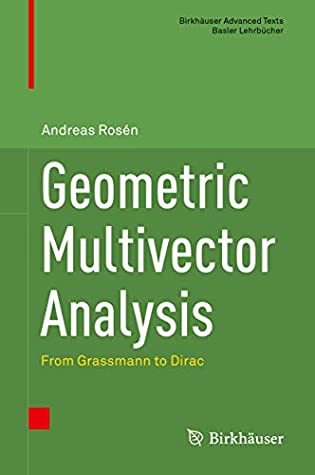 Download Geometric Multivector Analysis: From Grassmann to Dirac (Birkhäuser Advanced Texts Basler Lehrbücher) - Andreas Rosen file in PDF