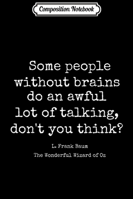 Download Composition Notebook: Wizard of Oz Quote People Without Brains Funny Anti Trump Journal/Notebook Blank Lined Ruled 6x9 100 Pages - Adele Geiger-Henke | ePub