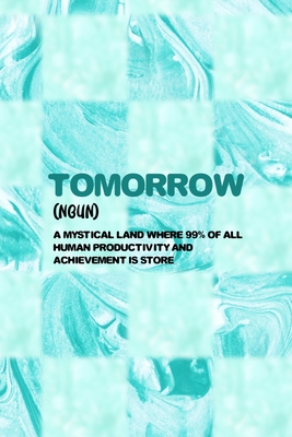 Read Online Tomorrow (Noun) Mystical Land Where 99% Of All Human Productivity And Achievement Is Store: All Purpose 6x9 Blank Lined Notebook Journal Way Better Than A Card Trendy Unique Gift Blue Texture Procrastination - Callum Gentry Jp file in PDF