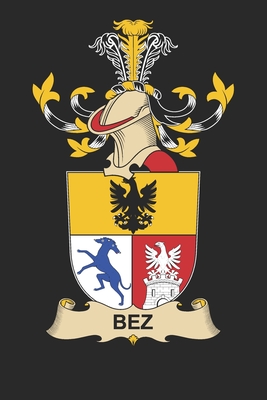 Read Bez: Bez Coat of Arms and Family Crest Notebook Journal (6 x 9 - 100 pages) - Bez Family file in PDF