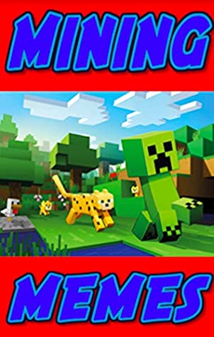 Download Memes: MORE Mining Memes Epic Mining Memes For Miner Fans Unofficial Minecraft Miner Laughs And Funny Memes Yo - Memes | ePub