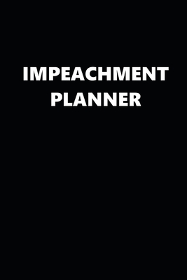 Read Online 2020 Weekly Planner Political Impeachment Planner Black White 134 Pages: 2020 Planners Calendars Organizers Datebooks Appointment Books Agendas - Political Humor Press | ePub