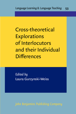 Read Online Cross-Theoretical Explorations of Interlocutors and Their Individual Differences - Laura Gurzynski-Weiss | ePub