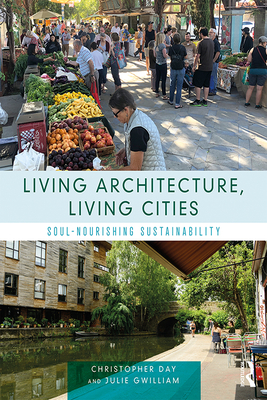 Full Download Living Architecture, Living Cities: Soul-Nourishing Sustainability - Christopher Day | ePub