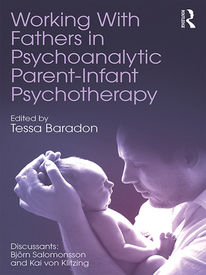 Read Online Working with Fathers in Psychoanalytic Parent-Infant Psychotherapy - Tessa Baradon | ePub