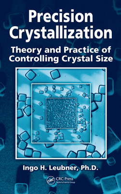 Read Precision Crystallization: Theory and Practice of Controlling Crystal Size - Ingo Leubner file in PDF