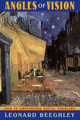 Read Online Angles of Vision: How to Understand Social Problems - Leonard Beeghley | PDF